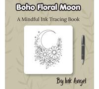 Boho Floral Moon - Ink Tracing Book: Mindful tracing activity to relax and unwind. 30 boho floral moon images to trace with ink