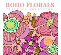 Boho Florals Colouring Book: Relaxing Botanical Designs for Stress Relief