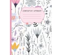 Boho Flowers Pink, Blue, Purple, Goldenrod Composition Notebook: College-Ruled | 8.5 x 11 | Glossy Cover | 120 Pages