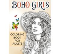 Boho Girls Coloring Book for Adults: Whimsical Designs for Relaxation & Stress Relief: A Journey Through Bohemian Style, Soulful Quotes & Creative Expression