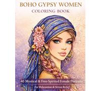 Boho Gypsy Women Coloring Book: 40 Mystical & Free-Spirited Female Portraits for Relaxation and Stress Relief