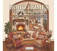 Boho Homes for the Holidays: A Cozy Christmas Coloring Book of Beautiful Boho Interiors, Festive Decor, Warm Textures, and Holiday Home Style