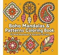 Boho Mandalas & Patterns Coloring Book: A Bold and Easy Coloring Book for Adults & Teens Featuring Moroccan Tiles, Geometric Mandalas, and Bohemian Patterns
