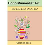 Boho Minimalist Art Still Life Coloring Book: Combined Volumes 1 and 2