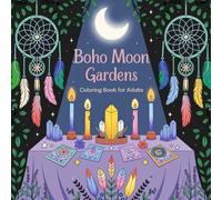 Boho Moon Gardens Coloring Book for Adults: Celestial Dreams and Enchanted Gardens