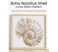 Boho Nautilus Shell Cross Stitch Pattern: A Partial Coverage Neutral Coastal Design for Relaxed Stitching with Colour and Mono Charts, 14-Brand Thread Conversion and Beginner Instructions