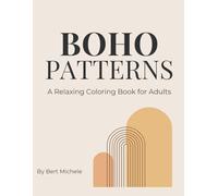 Boho Patterns: A Relaxing Coloring Book For Adults