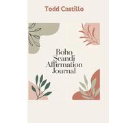 Boho Scandi: Affirmation and Positive Thinking Journal: A Minimalist Planner for Gratitude, Reflection, and Personal Growth