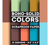 Boho-Solid Color Scrapbook Paper: 10 Of Boho Solid Backgrounds 8.5" x 8.5" for Scrapbooking, Mixed Media, Origami, Wrapping Paper, Junk Journaling, Decoupage, DIY, Card Crafting, and More