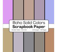 Boho Solid Colors Scrapbook Paper: Decorative Craft Pages Ideal for Scrapbooking, Wrapping, Junk Journals, Collage, Mixed-Media, Card Making, Decoupage, Origami, Journaling