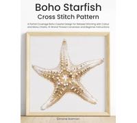 Boho Starfish Cross Stitch Pattern: A Partial Coverage Boho Coastal Design for Relaxed Stitching with Colour and Mono Charts, 14-Brand Thread Conversion and Beginner Instructions