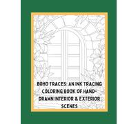 Boho Traces: An Ink Tracing Coloring Book of Hand-Drawn Interior & Exterior Scenes