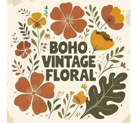 Boho Vintage Floral Bliss: A Relaxing Coloring Journey of Timeless Flowers, Whimsical Boho Patterns & Retro Charm: Stress-Relieving Pages of ... Mandalas, and Elegant Vintage Patterns
