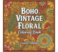 Boho Vintage Floral Coloring Book: A Beautiful Journey of 91 Unique Pages, Featuring Intricate Floral Designs and Bohemian Patterns, Perfect for Relaxation and Creative Expression - 8.5 x 8.5 Inches