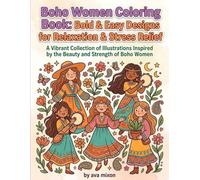 Boho Women Coloring Book: Bold & Easy Designs for Relaxation & Stress Relief: Mindful Coloring for Adults and Teens - Embrace Creativity and Self-Discovery with Bohemian-Inspired Art