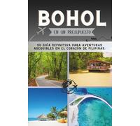 Bohol En un presupuesto: Su guía definitiva para aventuras asequibles en el corazón de Filipinas.
