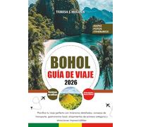 BOHOL GUÍA DE VIAJE 2026: Planifica tu viaje perfecto con itinerarios detallados, consejos de transporte, gastronomía local, alojamientos de primera categoría y atracciones imprescindibles