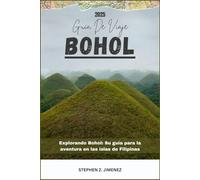 BOHOL GUÍA DE VIAJE: Explorando Bohol: Su guía para la aventura en las islas de Filipinas