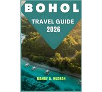 BOHOL TRAVEL GUIDE 2026: Explore the Chocolate Hills, Turquoise Rivers, and Island Treasures