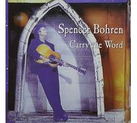 Bohren, Spencer - Carry The Word