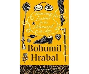 Bohumil Hrabal Dancing Lessons for the Advanced in Age (Tascabile)