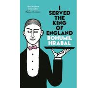Bohumil Hrabal I Served The King Of England (Tascabile)