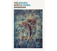 Bohumil Hrabal The Gentle Barbarian (Tascabile)