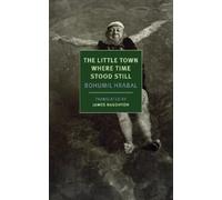 Bohumil Hrabal The Little Town Where Time Stood Still (Tascabile)