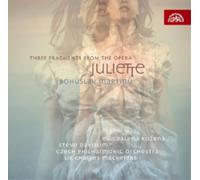 Bohuslav Martinu Bohuslav Martinu: Three Fragments from the Opera, 'Juliette'