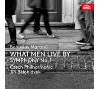 Bohuslav Martinu Bohuslav Martinu: What Men Live By/Symphony No. 1 (CD) Album