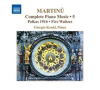 Bohuslav Martinu Complete Piano Music: Polkas 1916/Five Waltzes - Volume 5 (CD)