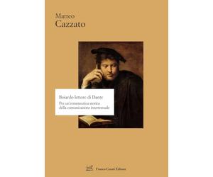 Boiardo lettore di Dante. Per un'ermeneutica storica della comunicazione intertestuale
