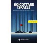 Boicottare Israele. Azioni concrete per fermare il genocidio in Palestina