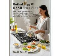 Boiled Egg & DASH Diet Plan: Low-Carb, High-Protein Recipes and Smart Meal Strategies for Effective Weight Loss and Balanced Nutrition