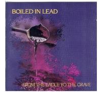 Boiled in Lead - From the Ladle to the Grave