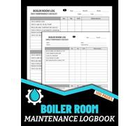 Boiler Room Maintenance Logbook: Daily-Weekly-Monthly-Annual Boiler Inspection & Preventive Repairs Checklist for Operators and Engineers | 102 Pages