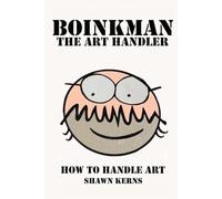 Boinkman The Art Handler: How to Handle Art