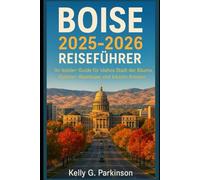Boise 2025-2026 Reiseführer: Ihr Insider-Guide für Idahos Stadt der Bäume, Outdoor-Abenteuer und lokalen Aromen