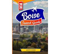 BOISE TRAVEL GUIDE 2026: Explore Scenic Trails, Local Culture, and Outdoor Living in Idaho’s Vibrant Capital