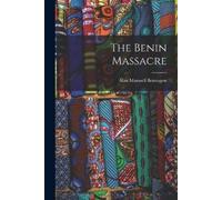 Boisragon Alan Maxwell The Benin Massacre (Tascabile)