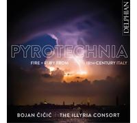 Bojan Cicic Pyrotechnia: Fire + Fury from 18th-century Italy (CD) Album
