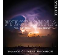 Bojan Cicic Pyrotechnia: Fire + Fury from 18th-century Italy (CD) Album