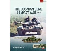 Bojan Dimitrijevic The Bosnian Serb Army at War, 1992-95 (Tascabile) Europe@War