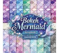 Bokeh Mermaid Scrapbook Paper: Colorful Mermaid Scale and Glitter Patterns, 8.5 x 8.5 Inch Decorative Craft Paper with 18 Designs for Scrapbooking, Journaling and DIY Crafts