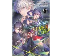 Bokuto Uno Reign of the Seven Spellblades, Vol. 6 (light novel) (Tascabile)