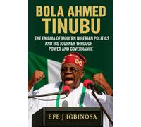 BOLA AHMED TINUBU: THE ENIGMA OF MODERN NIGERIAN POLITICS AND HIS JOURNEY THROUGH POWER AND GOVERNANCE