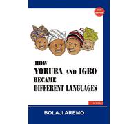 Bolaji Aremo How Yoruba and Igbo Became Different Languages (Tascabile)