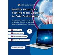 Quality Assurance Testing from Beginner to Paid Professional, 1: Everything You Need to Know to Start a Career in Manual and Automated QA Testing