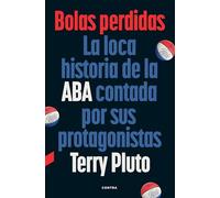 Bolas perdidas: La loca historia de la ABA contada por sus protagonistas