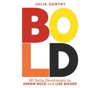 BOLD: 101 Daily Devotionals to DREAM BOLD and LIVE BIGGER